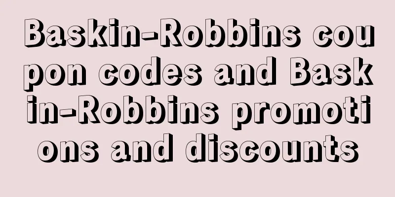 Baskin-Robbins coupon codes and Baskin-Robbins promotions and discounts