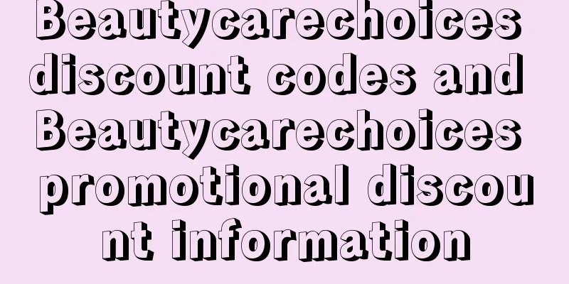 Beautycarechoices discount codes and Beautycarechoices promotional discount information