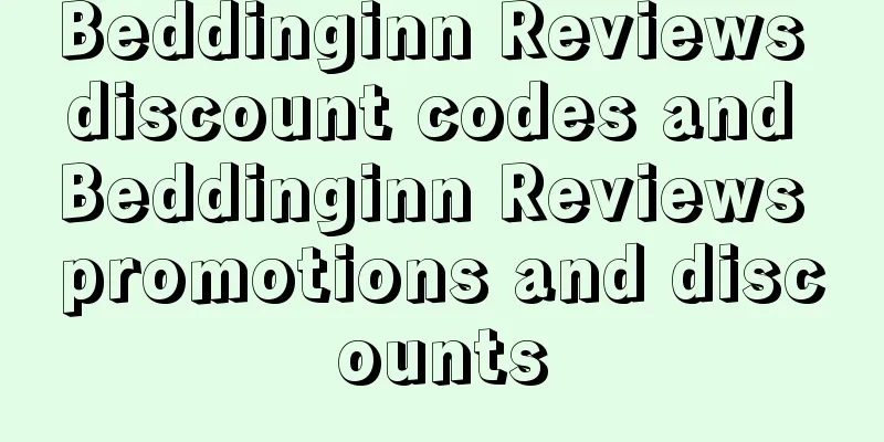 Beddinginn Reviews discount codes and Beddinginn Reviews promotions and discounts