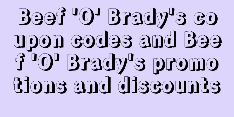Beef 'O' Brady's coupon codes and Beef 'O' Brady's promotions and discounts