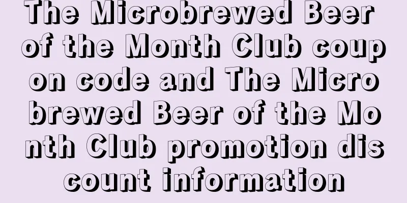 The Microbrewed Beer of the Month Club coupon code and The Microbrewed Beer of the Month Club promotion discount information