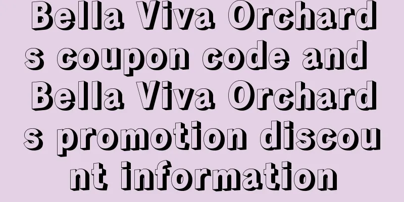 Bella Viva Orchards coupon code and Bella Viva Orchards promotion discount information