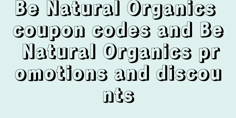 Be Natural Organics coupon codes and Be Natural Organics promotions and discounts