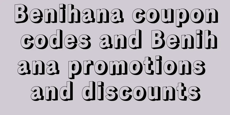 Benihana coupon codes and Benihana promotions and discounts