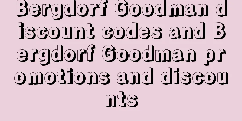 Bergdorf Goodman discount codes and Bergdorf Goodman promotions and discounts