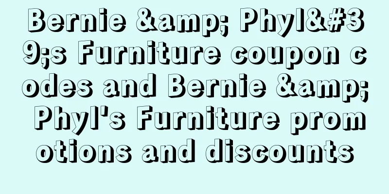 Bernie & Phyl's Furniture coupon codes and Bernie & Phyl's Furniture promotions and discounts
