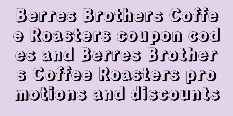 Berres Brothers Coffee Roasters coupon codes and Berres Brothers Coffee Roasters promotions and discounts
