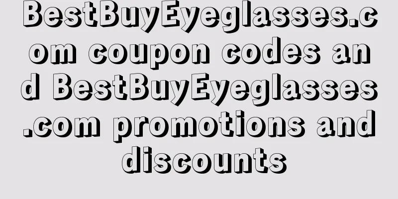 BestBuyEyeglasses.com coupon codes and BestBuyEyeglasses.com promotions and discounts
