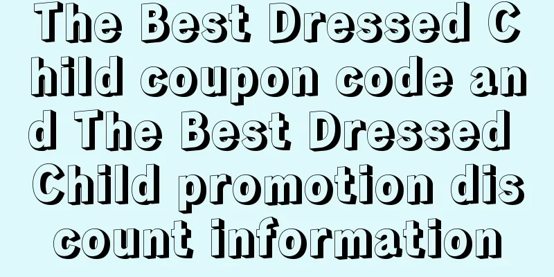 The Best Dressed Child coupon code and The Best Dressed Child promotion discount information