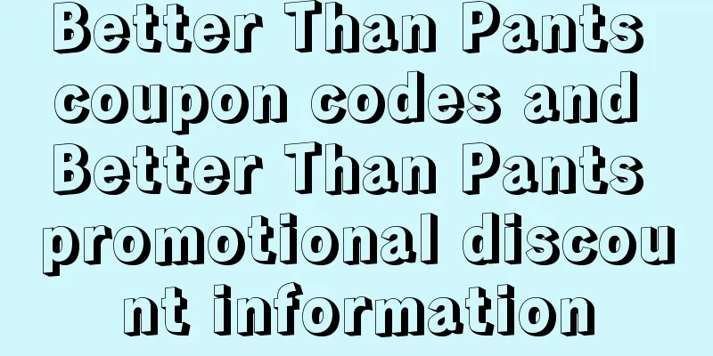 Better Than Pants coupon codes and Better Than Pants promotional discount information
