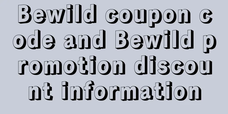 Bewild coupon code and Bewild promotion discount information