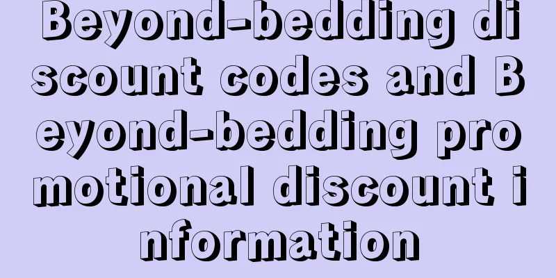 Beyond-bedding discount codes and Beyond-bedding promotional discount information