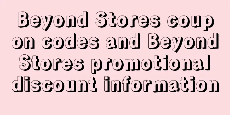 Beyond Stores coupon codes and Beyond Stores promotional discount information