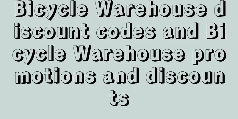 Bicycle Warehouse discount codes and Bicycle Warehouse promotions and discounts