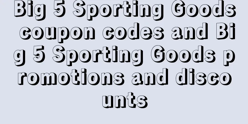 Big 5 Sporting Goods coupon codes and Big 5 Sporting Goods promotions and discounts