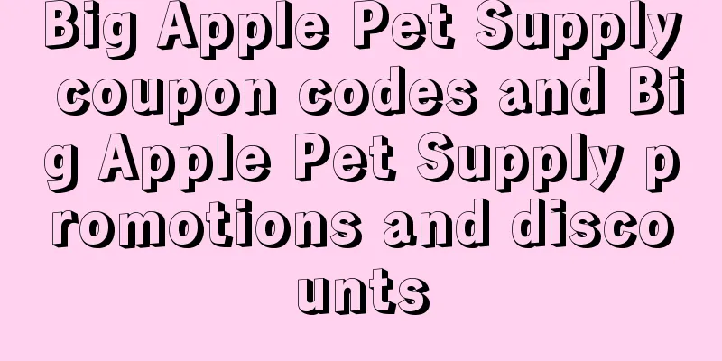 Big Apple Pet Supply coupon codes and Big Apple Pet Supply promotions and discounts