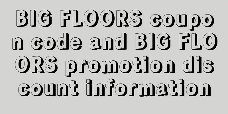 BIG FLOORS coupon code and BIG FLOORS promotion discount information