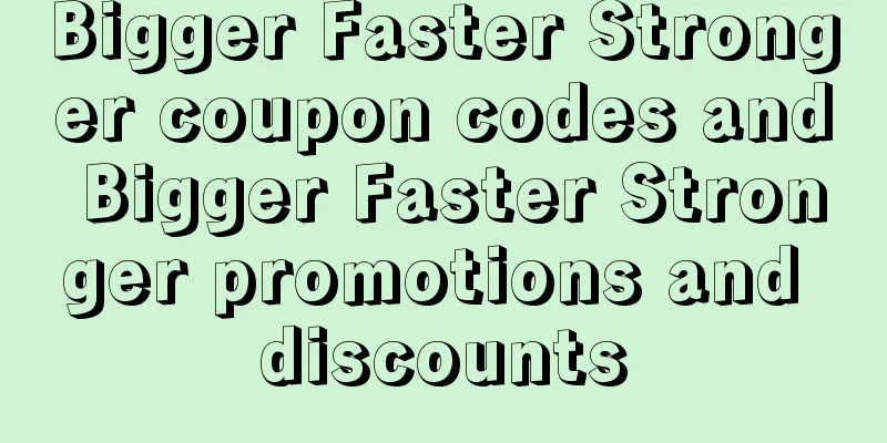 Bigger Faster Stronger coupon codes and Bigger Faster Stronger promotions and discounts