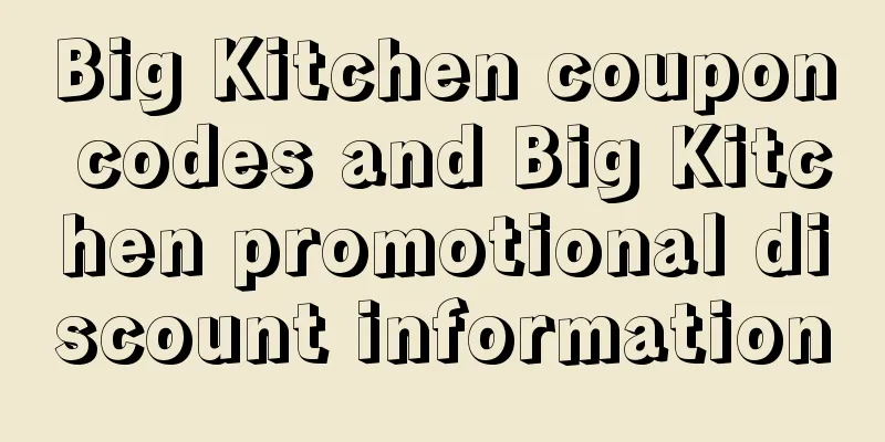 Big Kitchen coupon codes and Big Kitchen promotional discount information