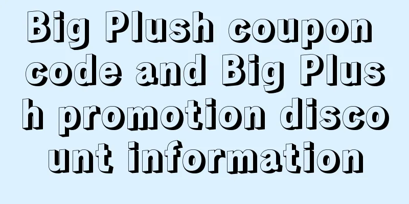 Big Plush coupon code and Big Plush promotion discount information