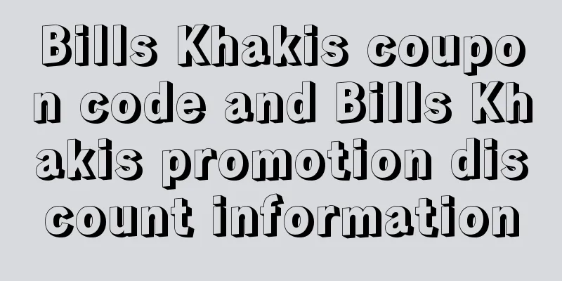 Bills Khakis coupon code and Bills Khakis promotion discount information