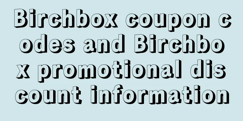Birchbox coupon codes and Birchbox promotional discount information