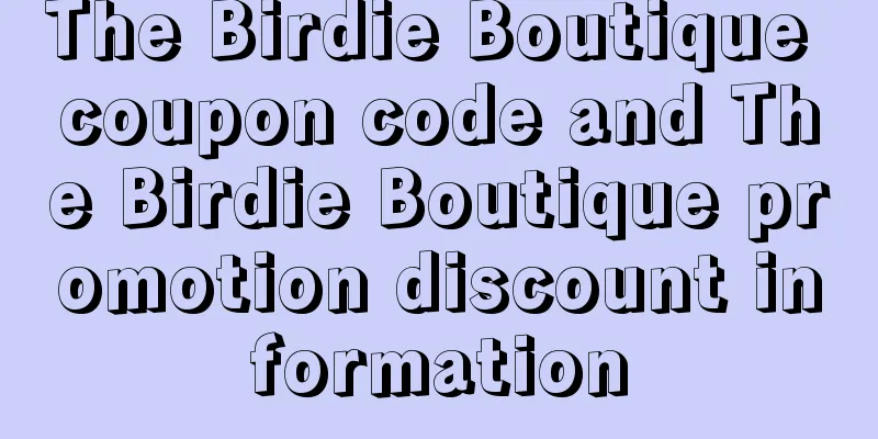 The Birdie Boutique coupon code and The Birdie Boutique promotion discount information