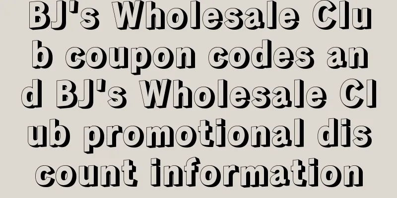 BJ's Wholesale Club coupon codes and BJ's Wholesale Club promotional discount information
