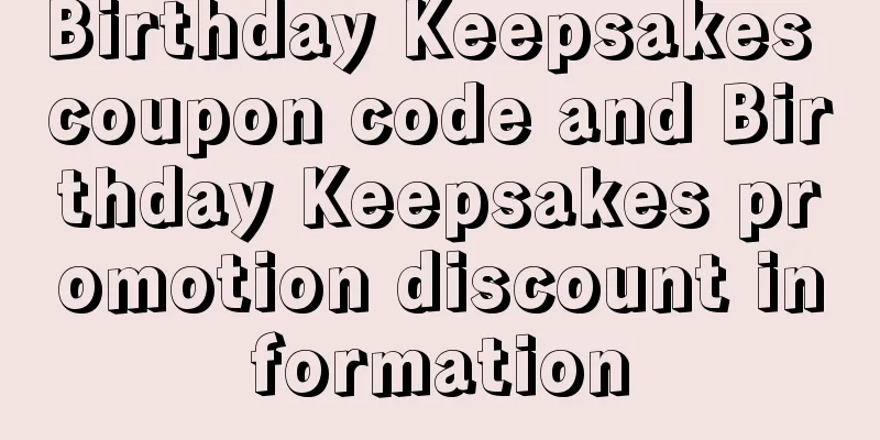 Birthday Keepsakes coupon code and Birthday Keepsakes promotion discount information