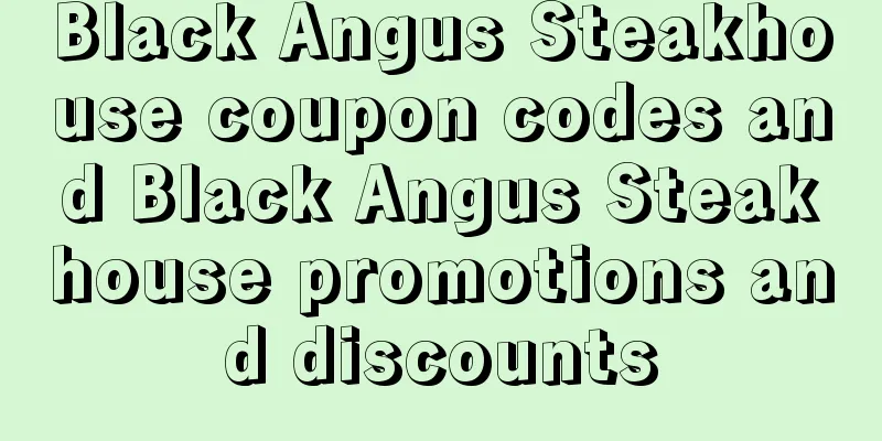 Black Angus Steakhouse coupon codes and Black Angus Steakhouse promotions and discounts