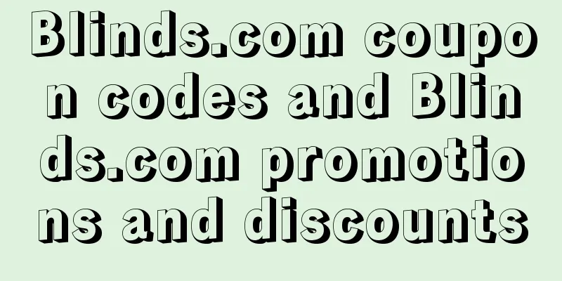 Blinds.com coupon codes and Blinds.com promotions and discounts