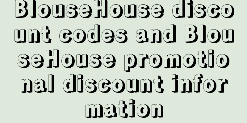 BlouseHouse discount codes and BlouseHouse promotional discount information