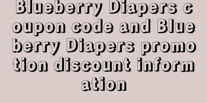 Blueberry Diapers coupon code and Blueberry Diapers promotion discount information