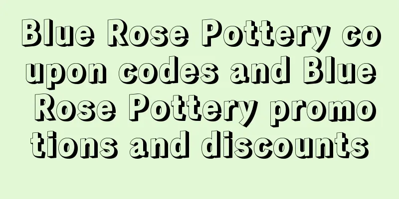 Blue Rose Pottery coupon codes and Blue Rose Pottery promotions and discounts