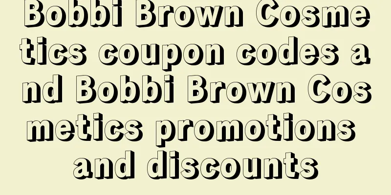 Bobbi Brown Cosmetics coupon codes and Bobbi Brown Cosmetics promotions and discounts