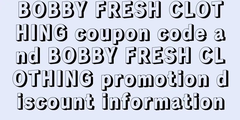 BOBBY FRESH CLOTHING coupon code and BOBBY FRESH CLOTHING promotion discount information