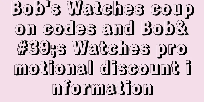 Bob's Watches coupon codes and Bob's Watches promotional discount information