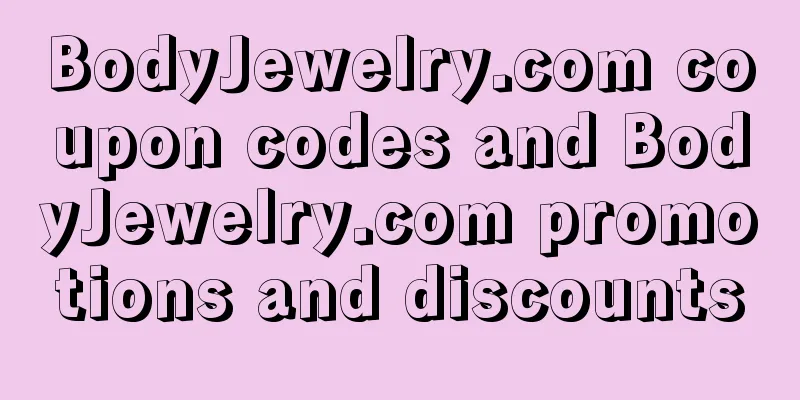 BodyJewelry.com coupon codes and BodyJewelry.com promotions and discounts