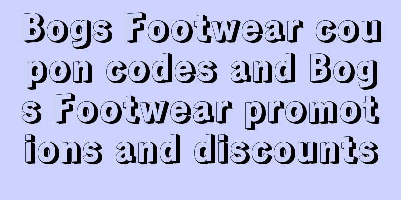 Bogs Footwear coupon codes and Bogs Footwear promotions and discounts