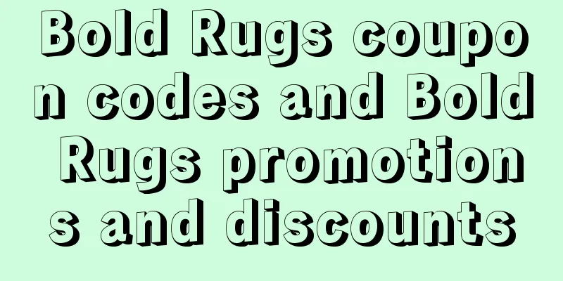 Bold Rugs coupon codes and Bold Rugs promotions and discounts