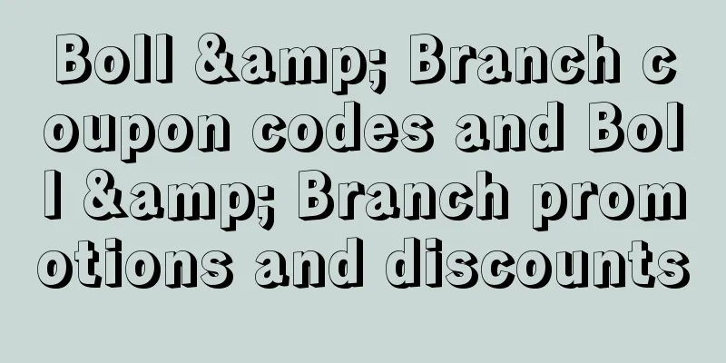 Boll & Branch coupon codes and Boll & Branch promotions and discounts