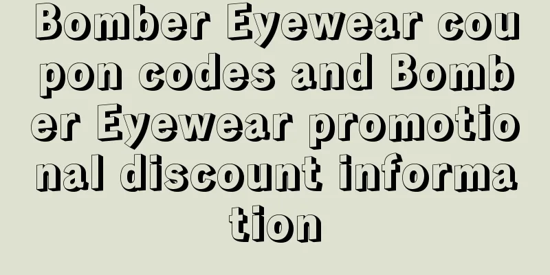Bomber Eyewear coupon codes and Bomber Eyewear promotional discount information