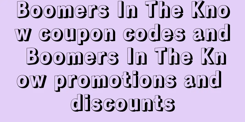 Boomers In The Know coupon codes and Boomers In The Know promotions and discounts