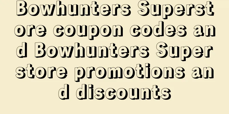 Bowhunters Superstore coupon codes and Bowhunters Superstore promotions and discounts