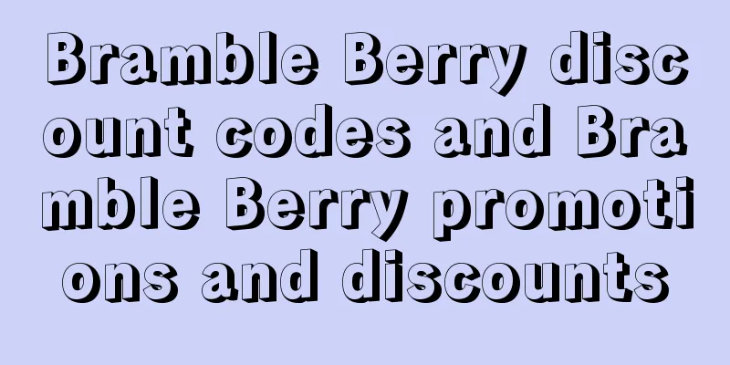 Bramble Berry discount codes and Bramble Berry promotions and discounts