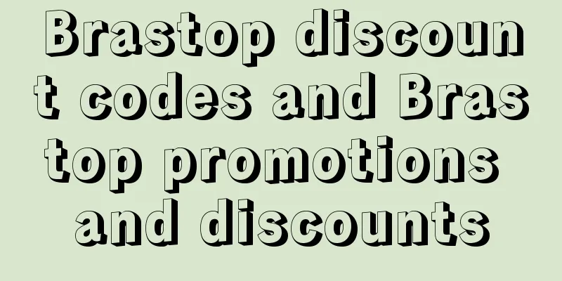 Brastop discount codes and Brastop promotions and discounts