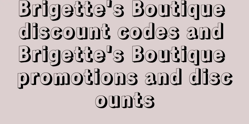 Brigette's Boutique discount codes and Brigette's Boutique promotions and discounts