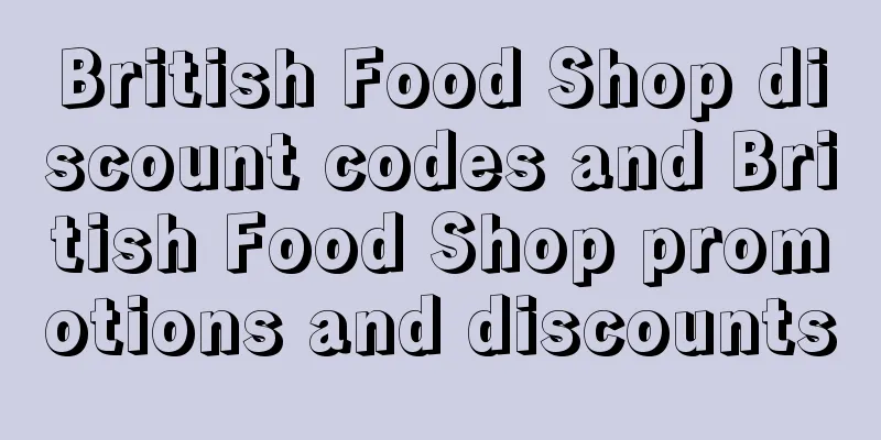 British Food Shop discount codes and British Food Shop promotions and discounts