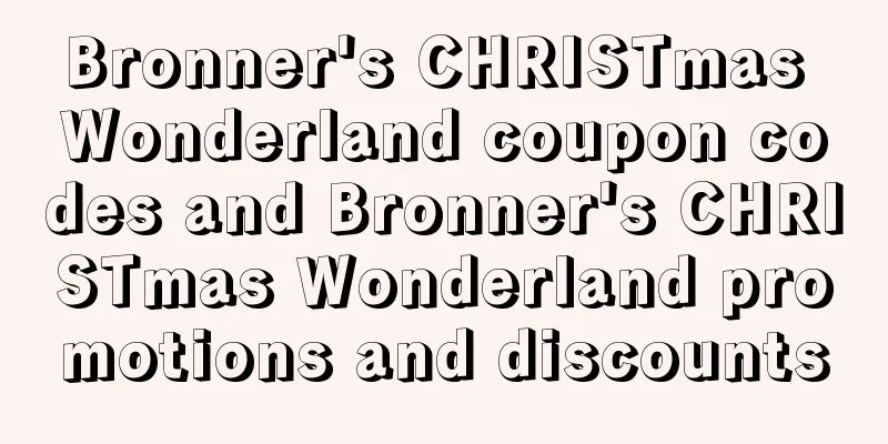 Bronner's CHRISTmas Wonderland coupon codes and Bronner's CHRISTmas Wonderland promotions and discounts