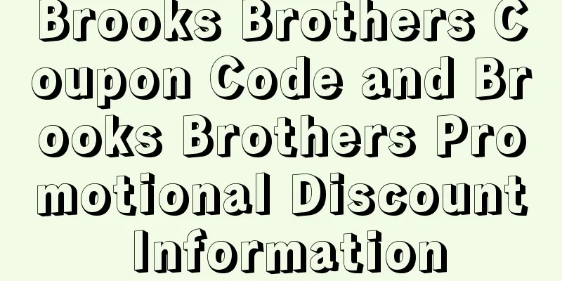 Brooks Brothers Coupon Code and Brooks Brothers Promotional Discount Information